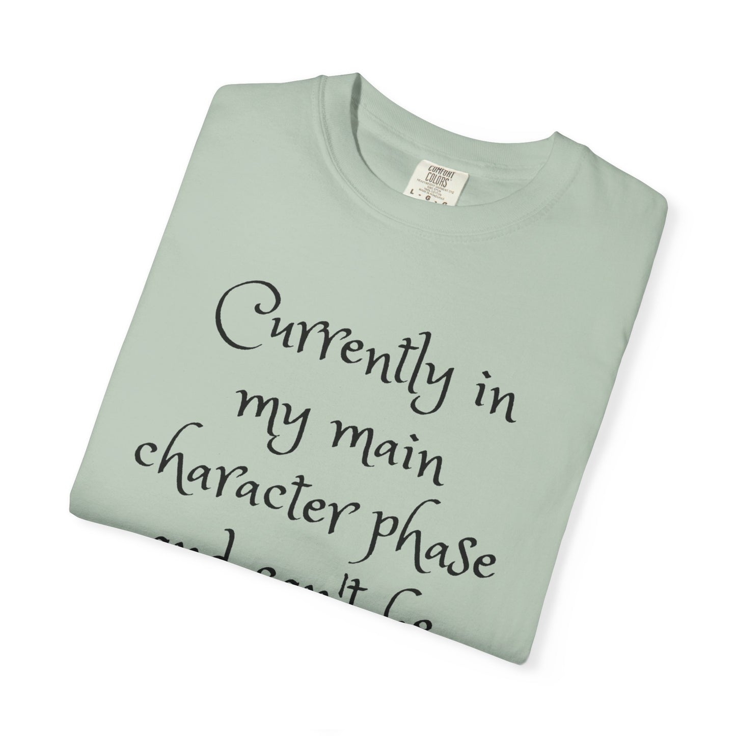 Currently in My Main Character Phase T-Shirt | Casual Wear, Relaxed Style