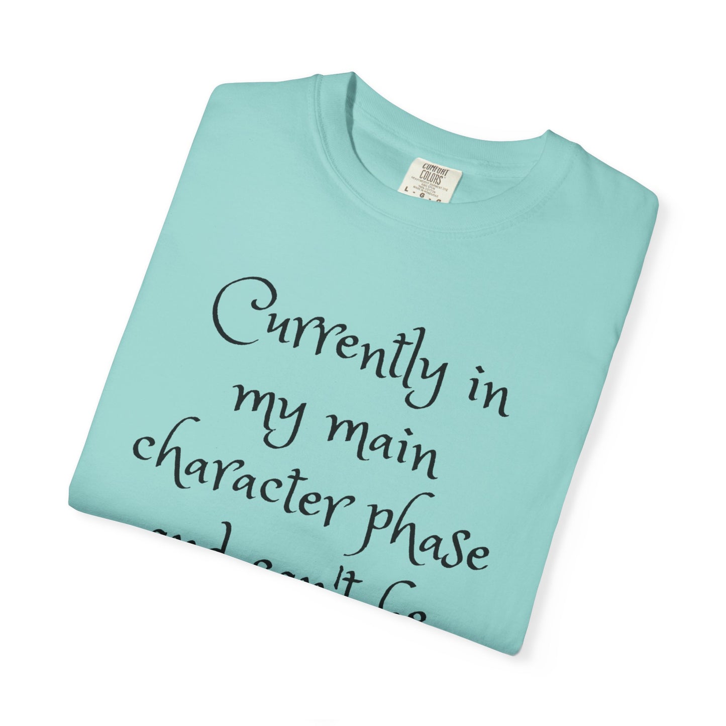 Currently in My Main Character Phase T-Shirt | Casual Wear, Relaxed Style