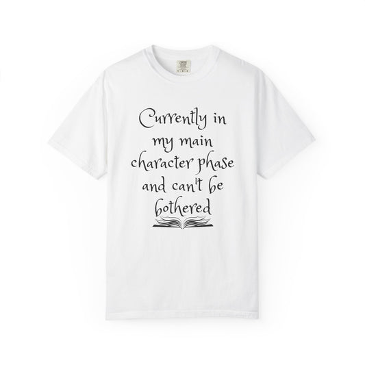 Currently in My Main Character Phase T-Shirt | Casual Wear, Relaxed Style