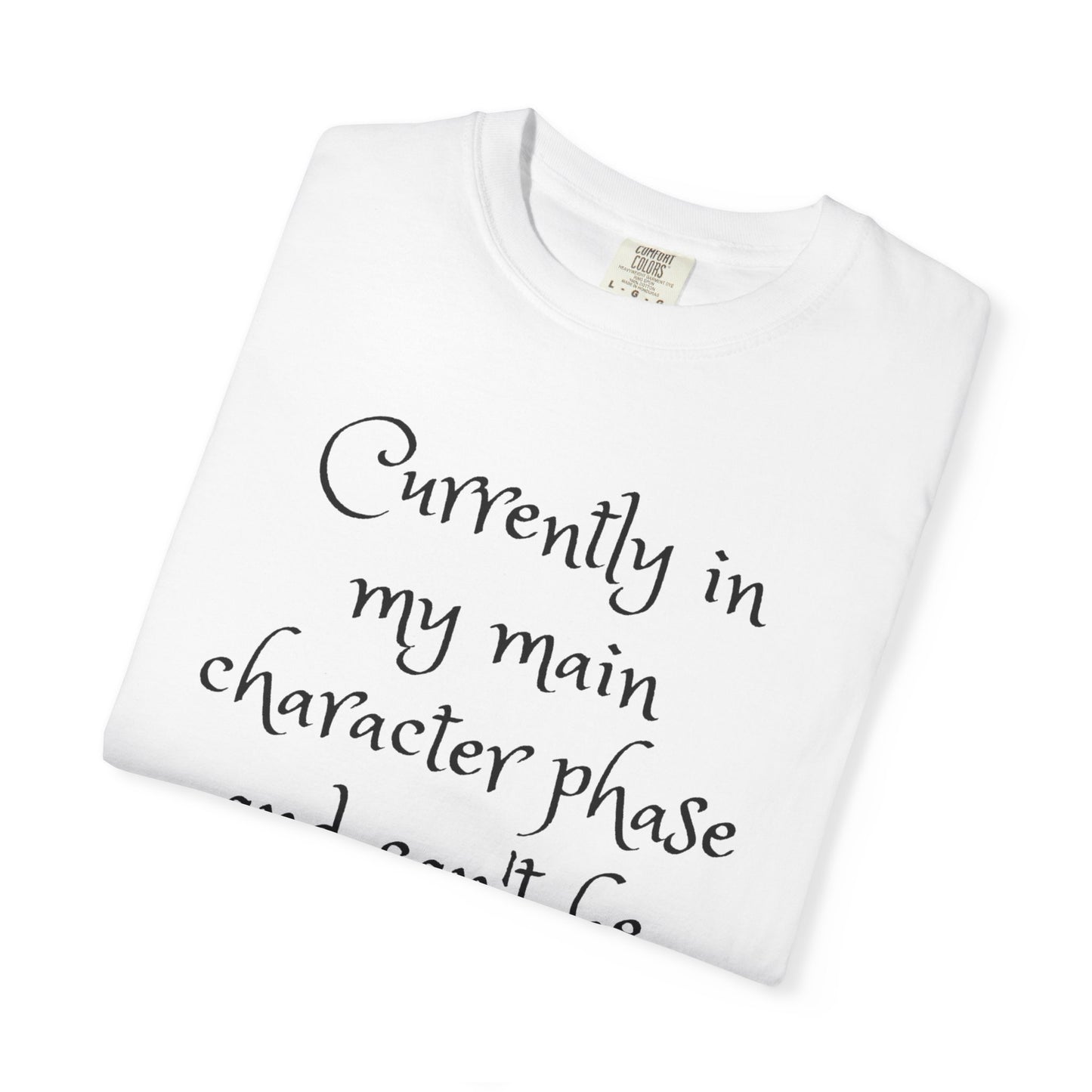 Currently in My Main Character Phase T-Shirt | Casual Wear, Relaxed Style