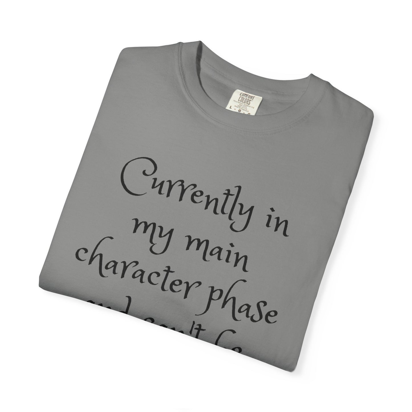 Currently in My Main Character Phase T-Shirt | Casual Wear, Relaxed Style