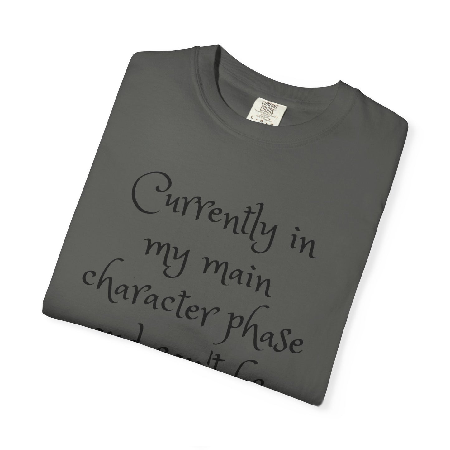 Currently in My Main Character Phase T-Shirt | Casual Wear, Relaxed Style